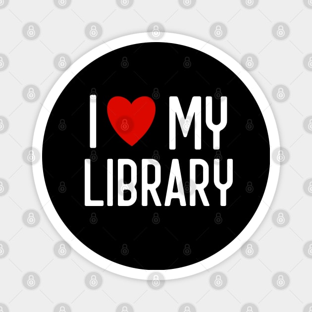 I Love My Library For Book Lovers Librarian Gifts Magnet by Pine Hill Goods